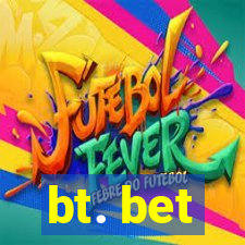 bt. bet