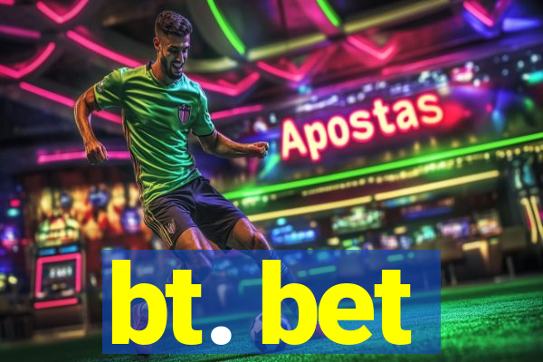 bt. bet