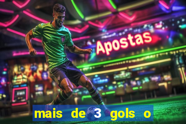 mais de 3 gols o que significa
