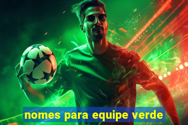 nomes para equipe verde