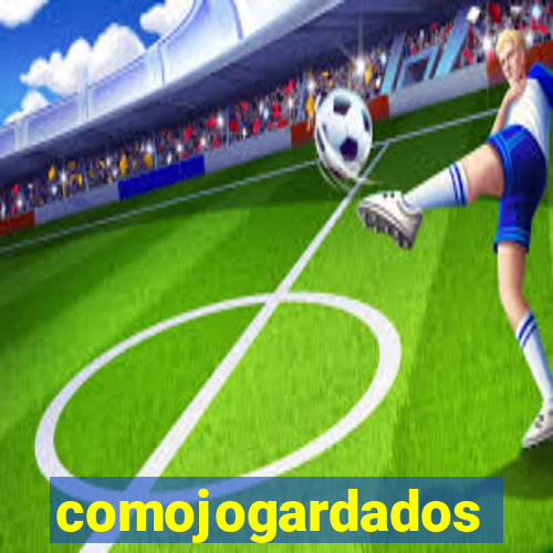 comojogardados