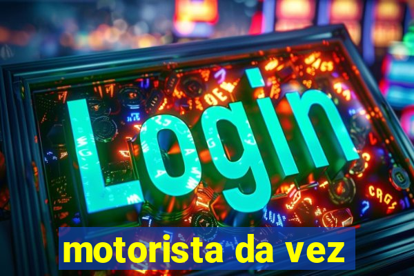 motorista da vez