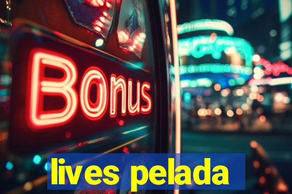 lives pelada