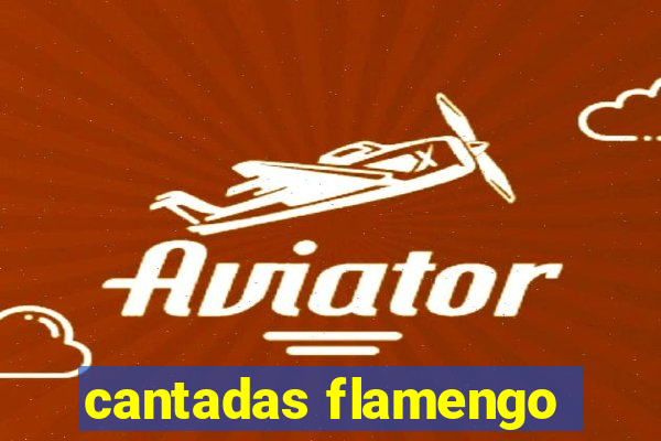 cantadas flamengo