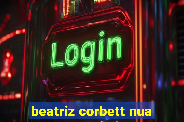 beatriz corbett nua