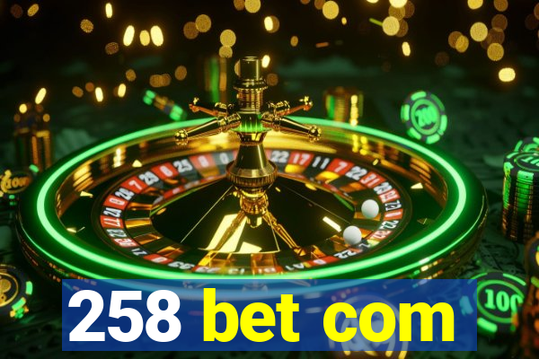 258 bet com