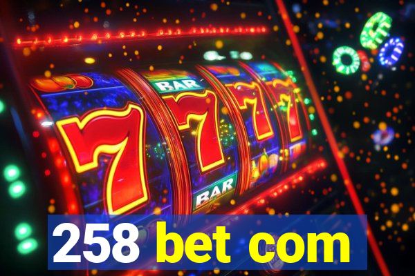 258 bet com