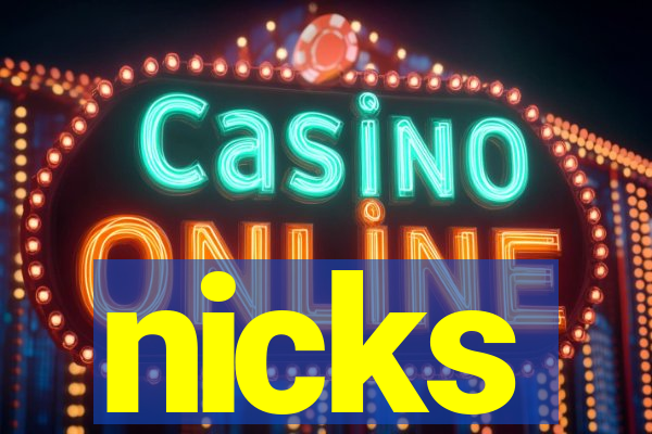 nicks