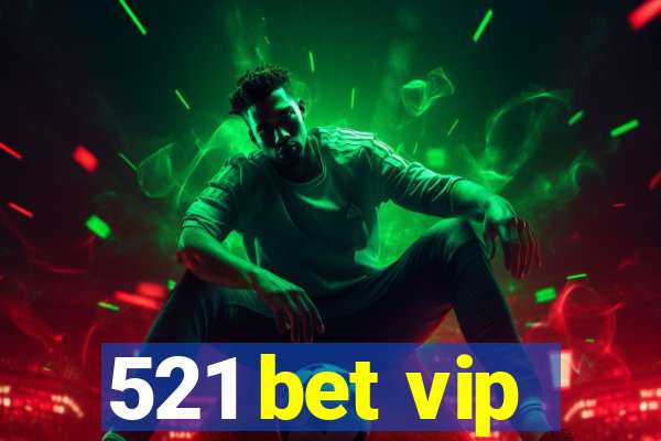 521 bet vip