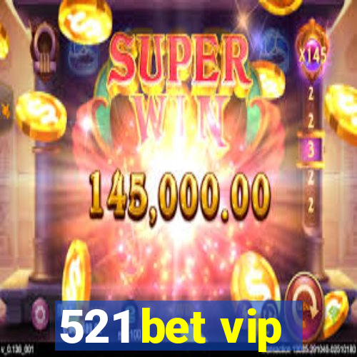 521 bet vip