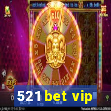 521 bet vip