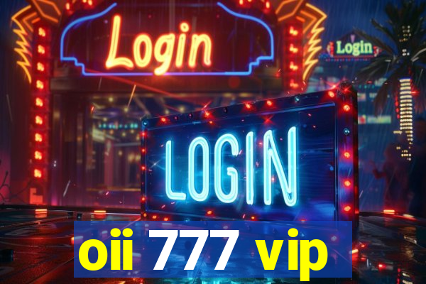 oii 777 vip