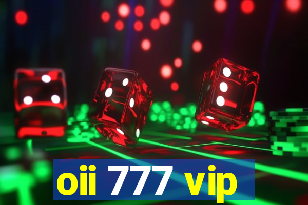 oii 777 vip