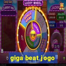 giga beat jogo