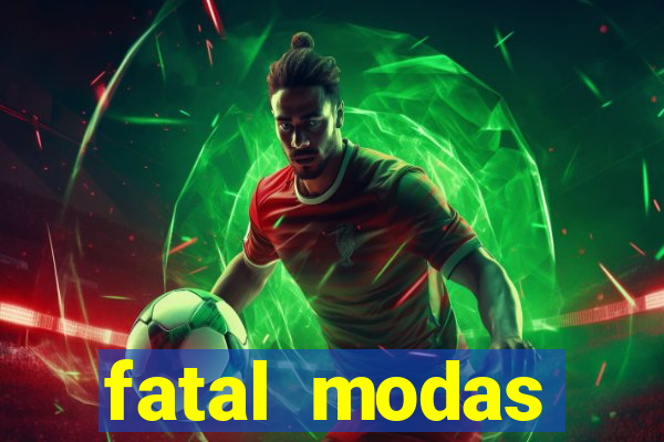 fatal modas barreiras bahia