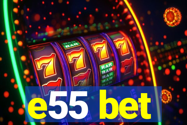 e55 bet