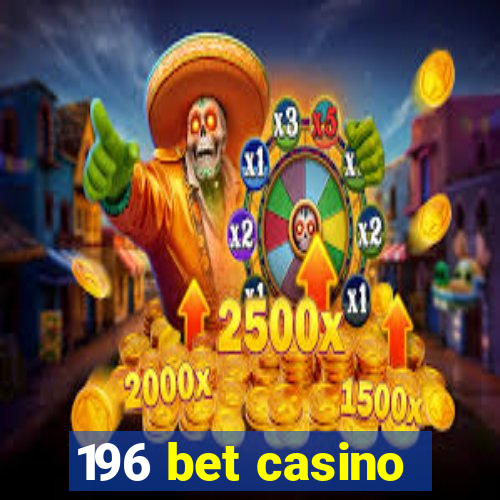 196 bet casino