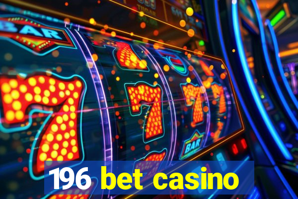196 bet casino