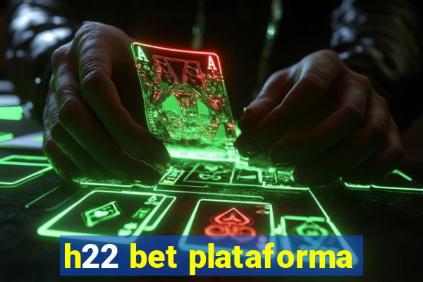 h22 bet plataforma