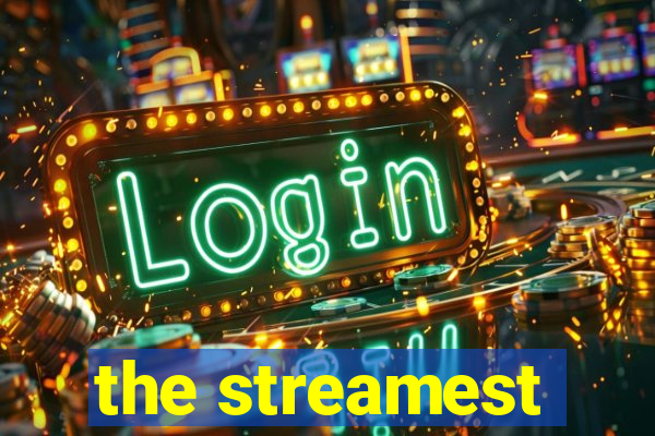 the streamest