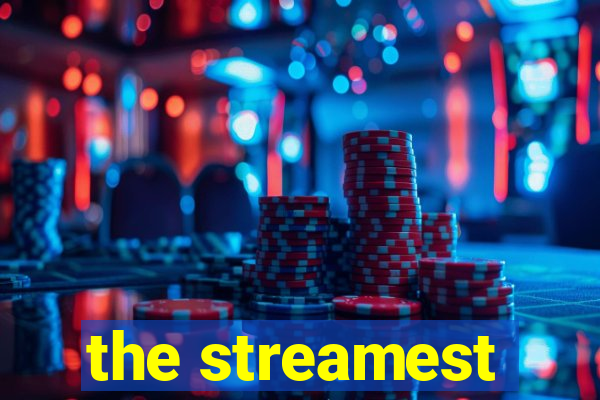 the streamest