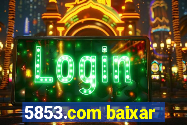 5853.com baixar