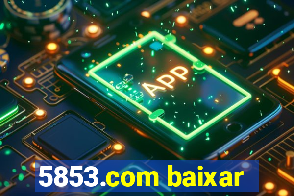 5853.com baixar
