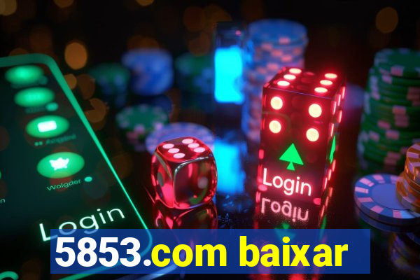 5853.com baixar