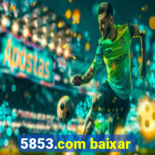 5853.com baixar
