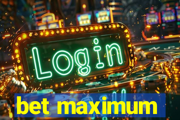 bet maximum