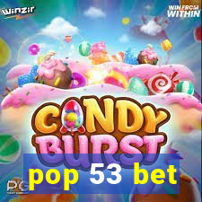 pop 53 bet