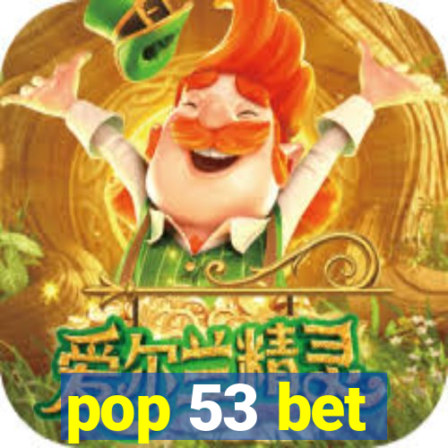 pop 53 bet