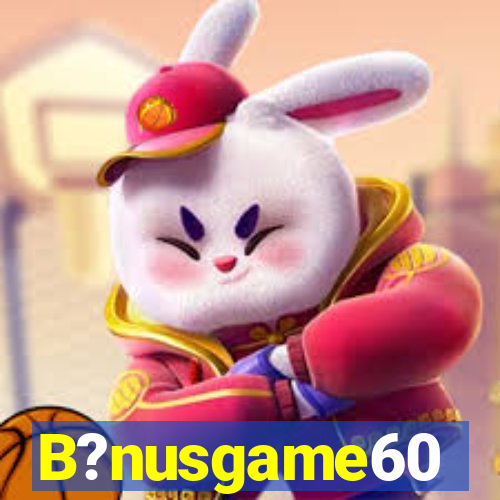 B?nusgame60