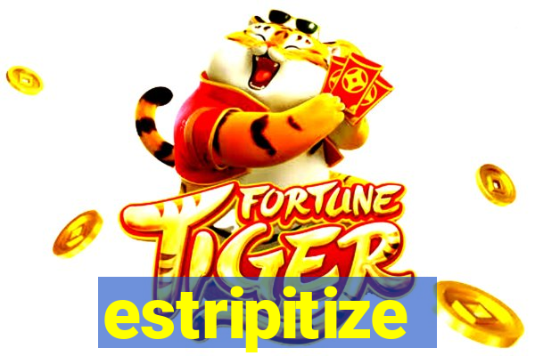 estripitize