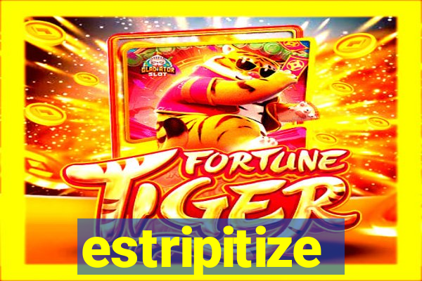 estripitize