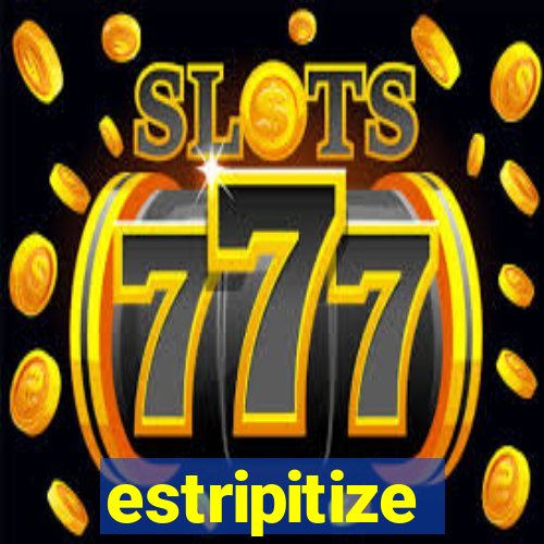 estripitize