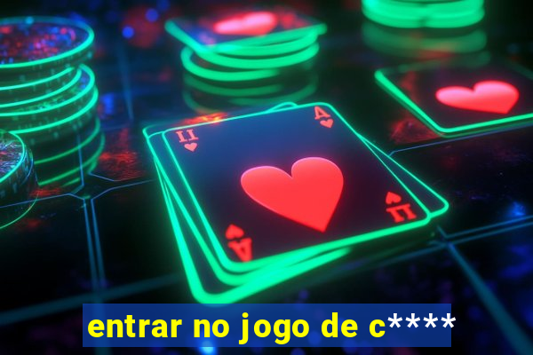entrar no jogo de c****