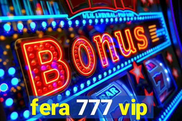 fera 777 vip