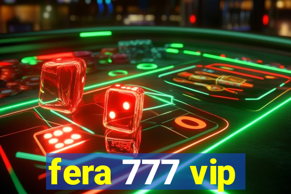 fera 777 vip