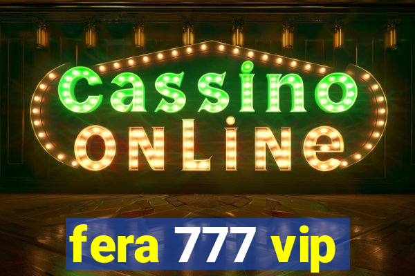 fera 777 vip