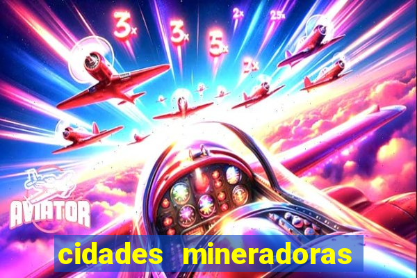 cidades mineradoras de minas gerais
