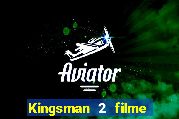 Kingsman 2 filme completo dublado superflix