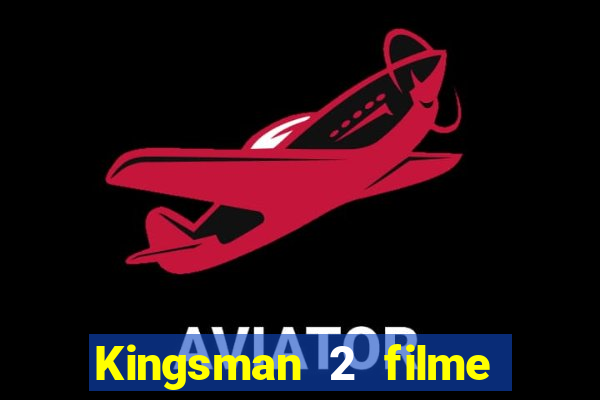 Kingsman 2 filme completo dublado superflix