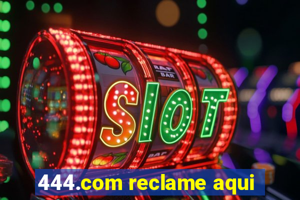 444.com reclame aqui