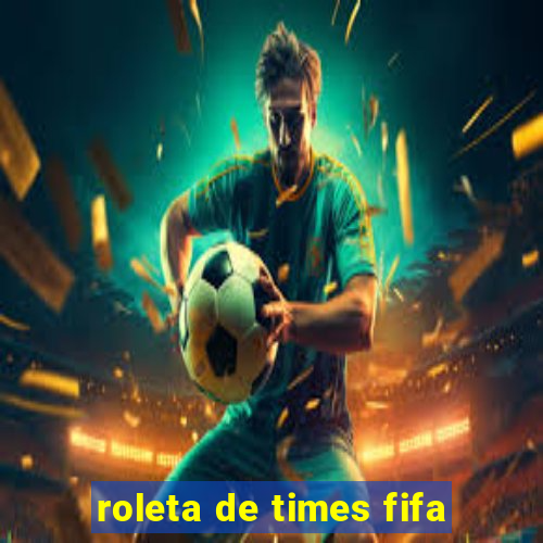 roleta de times fifa