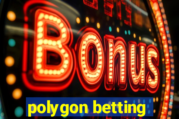 polygon betting