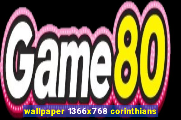 wallpaper 1366x768 corinthians