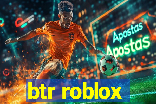 btr roblox