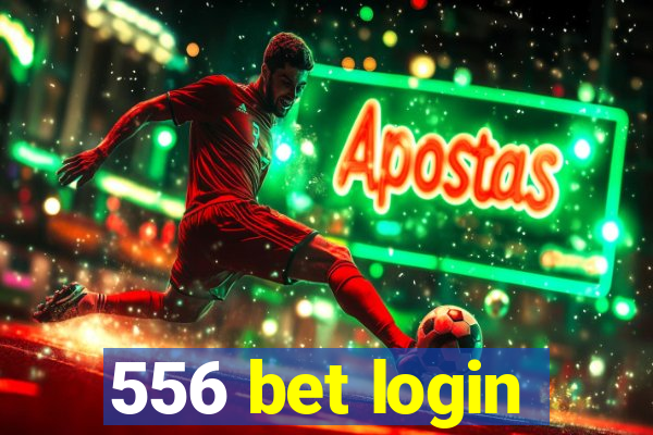 556 bet login