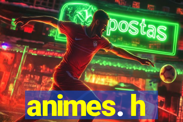 animes. h